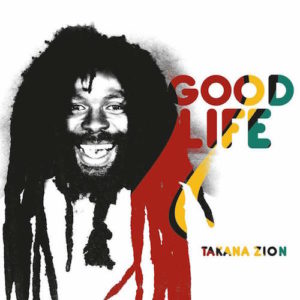 Takana-Zion-Good-Life